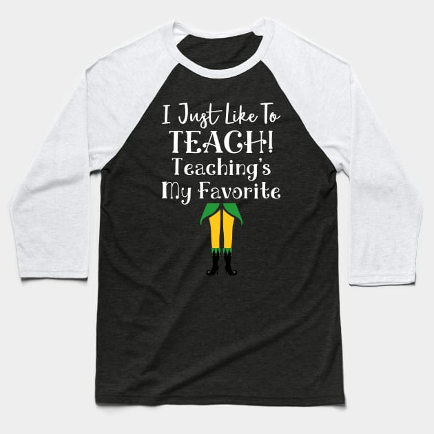 I Just Like to Teach! Teaching's My Favorite Baseball T-Shirt by Skylane